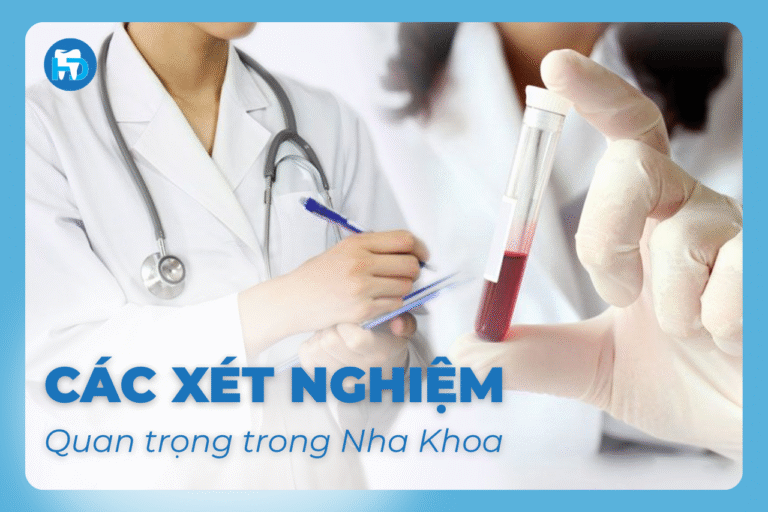 Các xét nghiệm quan trọng trong nha khoa